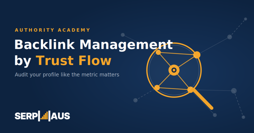 Backlink Management by Trust Flow: Audit Your Profile Like the Metric Actually Matters